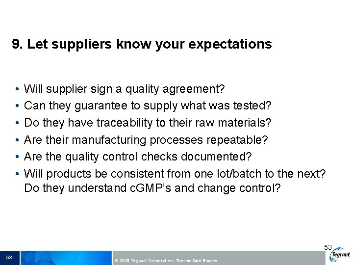 9. Let suppliers know your expectations • • • Will supplier sign a quality