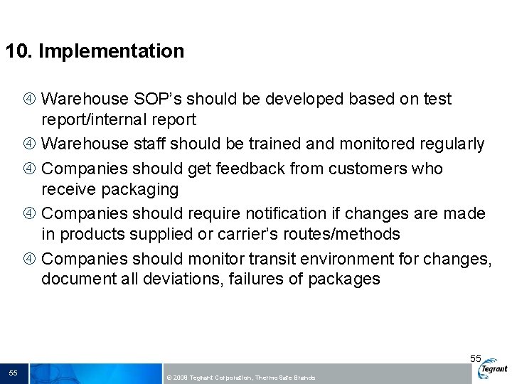 10. Implementation Warehouse SOP’s should be developed based on test report/internal report Warehouse staff