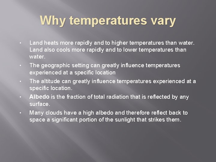 Why temperatures vary • • • Land heats more rapidly and to higher temperatures