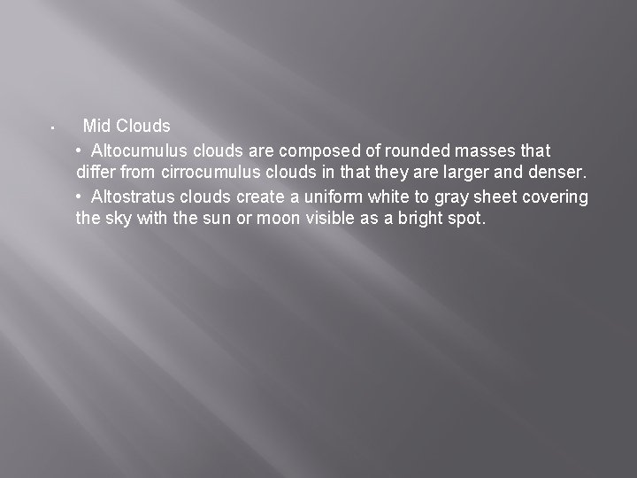  • Mid Clouds • Altocumulus clouds are composed of rounded masses that differ