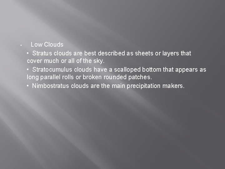  • Low Clouds • Stratus clouds are best described as sheets or layers