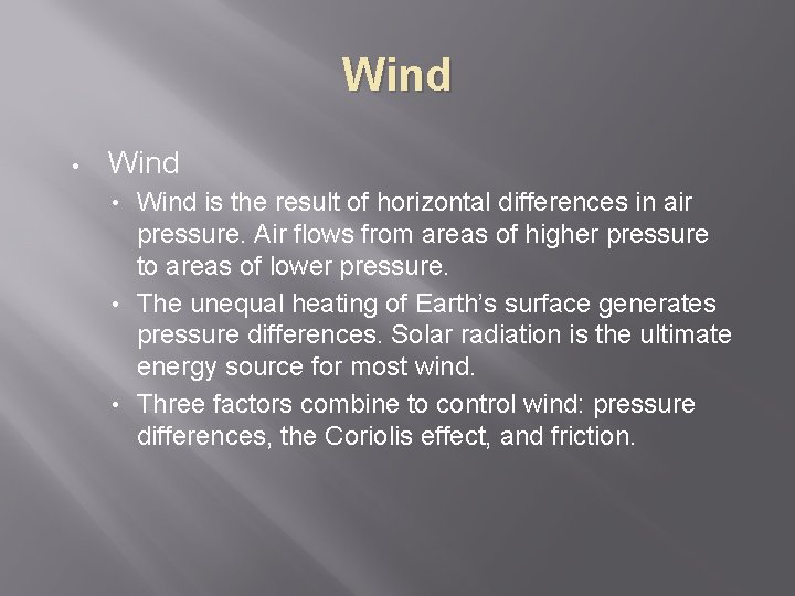 Wind • Wind is the result of horizontal differences in air pressure. Air flows