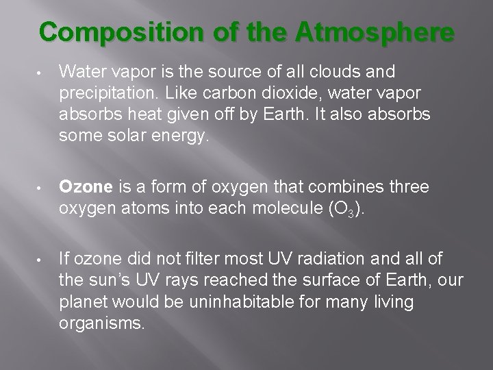 Composition of the Atmosphere • Water vapor is the source of all clouds and