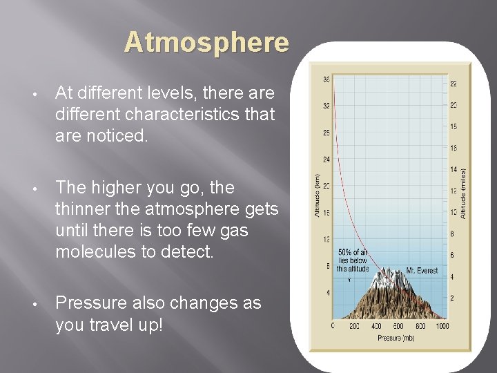 Atmosphere • At different levels, there are different characteristics that are noticed. • The