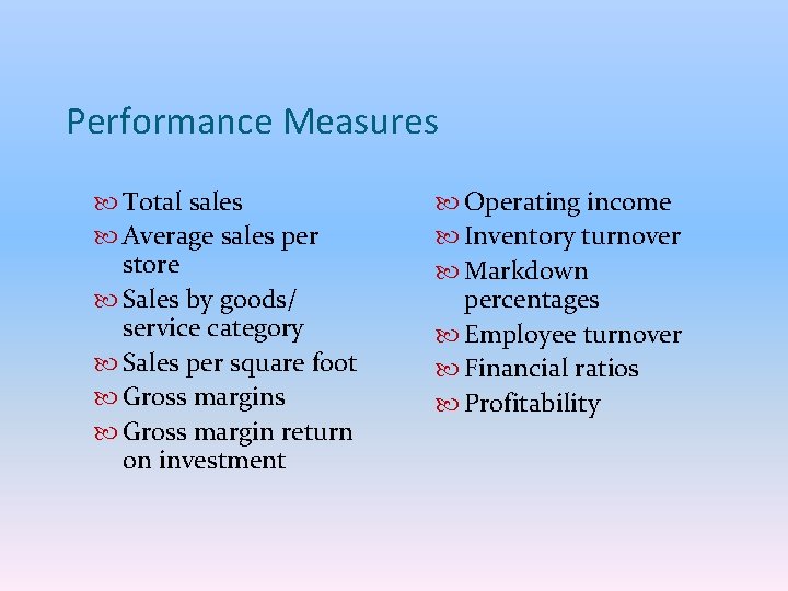 Performance Measures Total sales Average sales per store Sales by goods/ service category Sales