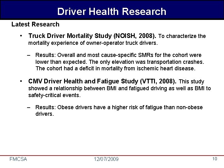 Driver Health Research Latest Research • Truck Driver Mortality Study (NOISH, 2008). To characterize