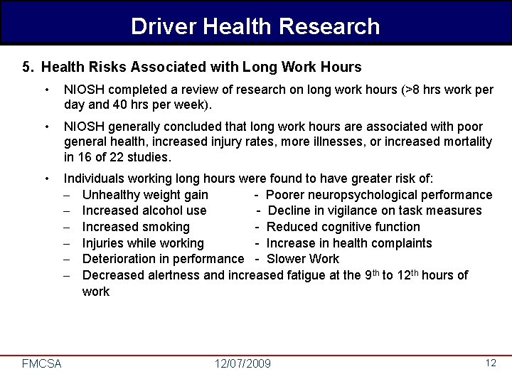 Driver Health Research 5. Health Risks Associated with Long Work Hours • NIOSH completed