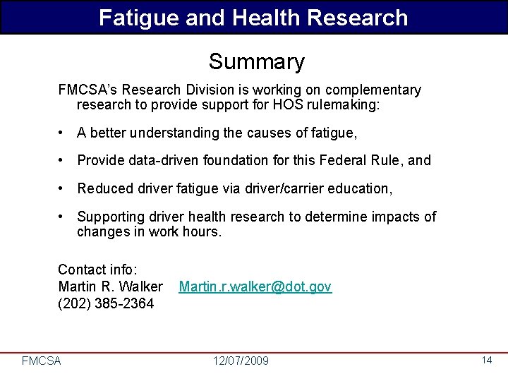 Fatigue and Health Research Summary FMCSA’s Research Division is working on complementary research to