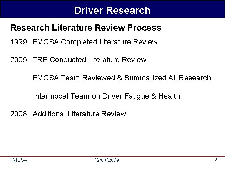 Driver Research Literature Review Process 1999 FMCSA Completed Literature Review 2005 TRB Conducted Literature