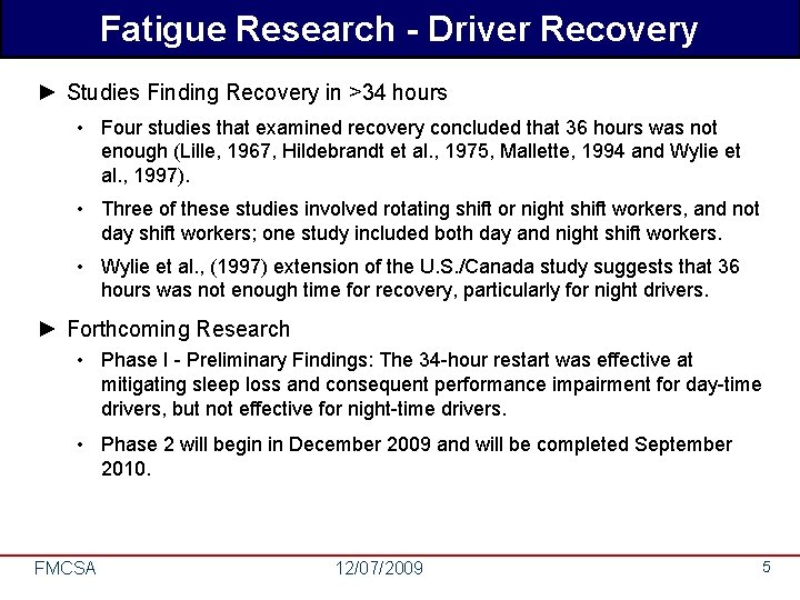 Fatigue Research - Driver Recovery ► Studies Finding Recovery in >34 hours • Four