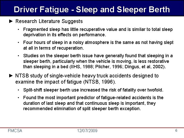 Driver Fatigue - Sleep and Sleeper Berth ► Research Literature Suggests • Fragmented sleep