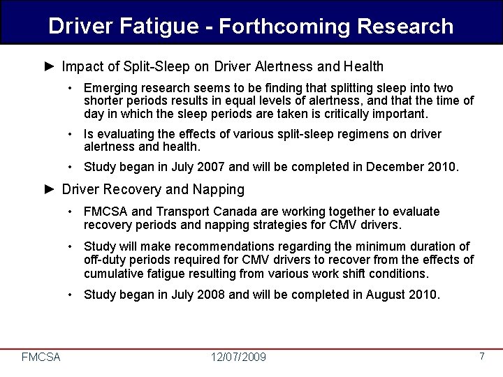 Driver Fatigue - Forthcoming Research ► Impact of Split-Sleep on Driver Alertness and Health