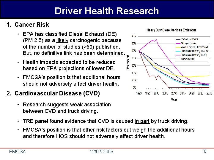 Driver Health Research 1. Cancer Risk • EPA has classified Diesel Exhaust (DE) (PM