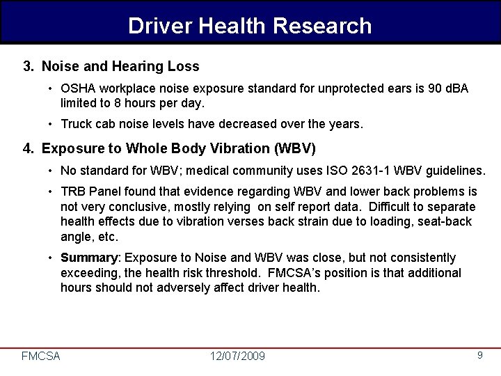 Driver Health Research 3. Noise and Hearing Loss • OSHA workplace noise exposure standard