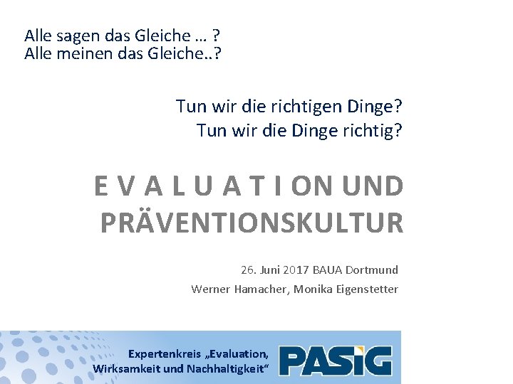 Alle sagen das Gleiche … ? Alle meinen das Gleiche. . ? Tun wir