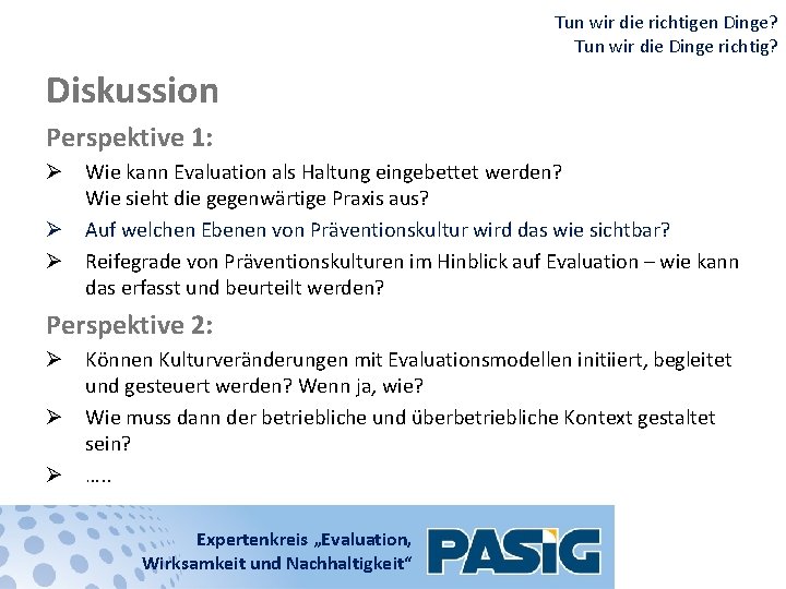 Tun wir die richtigen Dinge? Tun wir die Dinge richtig? Diskussion Perspektive 1: Ø