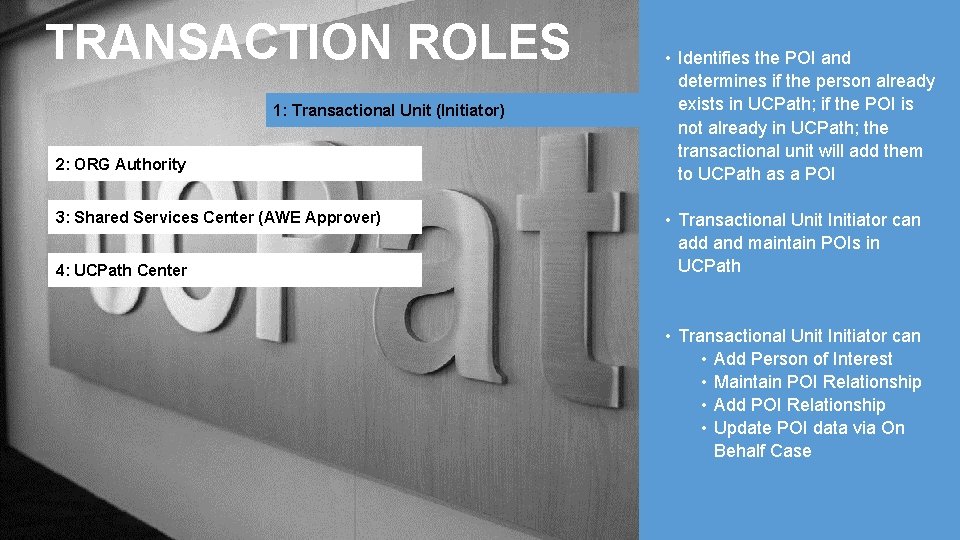 TRANSACTION ROLES 1: Transactional Unit (Initiator) 2: ORG Authority 3: Shared Services Center (AWE