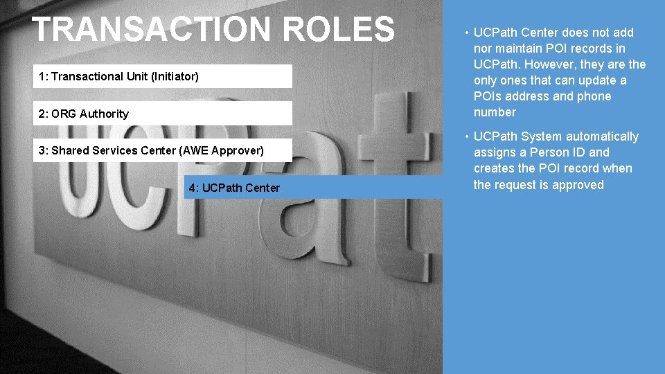 TRANSACTION ROLES 1: Transactional Unit (Initiator) 2: ORG Authority 3: Shared Services Center (AWE