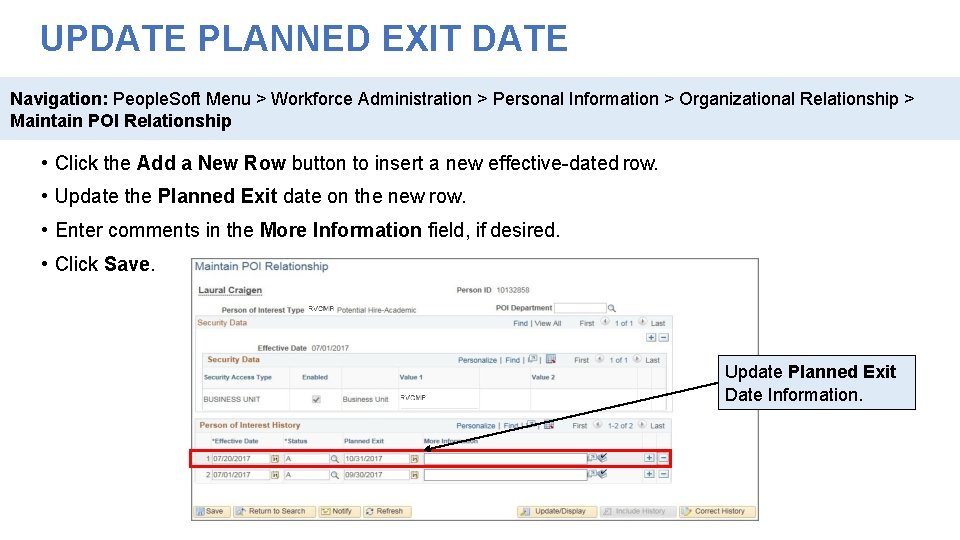 UPDATE PLANNED EXIT DATE Navigation: People. Soft Menu > Workforce Administration > Personal Information