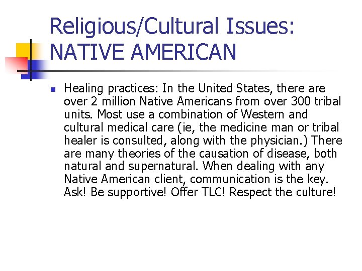 Religious/Cultural Issues: NATIVE AMERICAN n Healing practices: In the United States, there are over