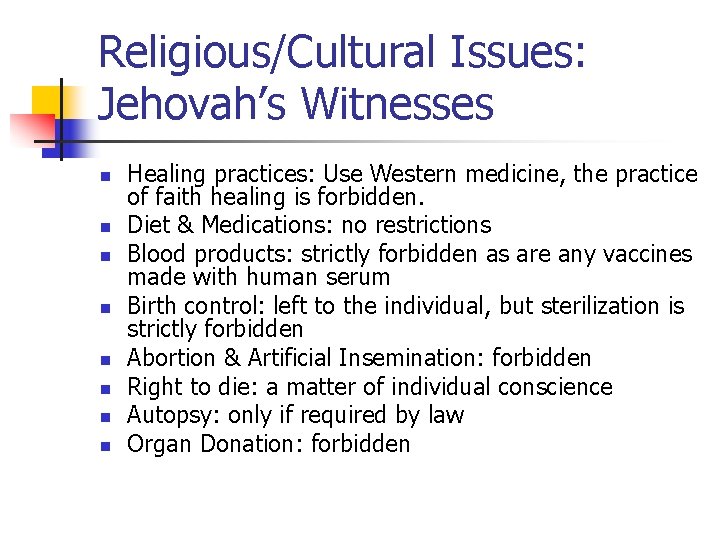 Religious/Cultural Issues: Jehovah’s Witnesses n n n n Healing practices: Use Western medicine, the