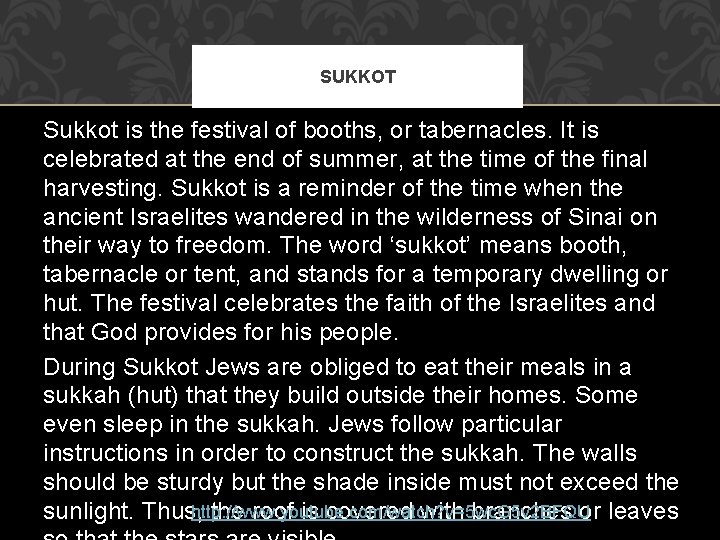 SUKKOT Sukkot is the festival of booths, or tabernacles. It is celebrated at the