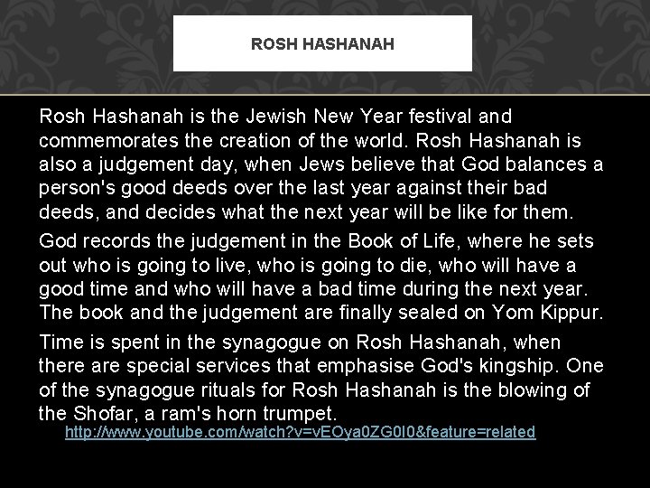 ROSH HASHANAH Rosh Hashanah is the Jewish New Year festival and commemorates the creation