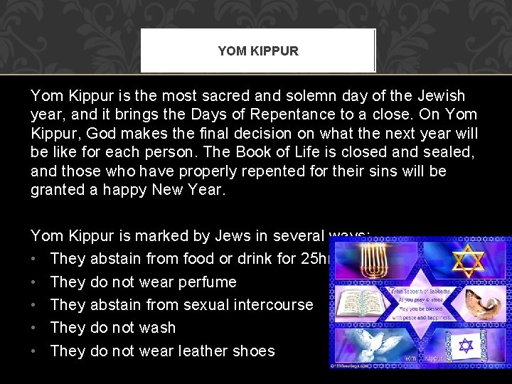 YOM KIPPUR Yom Kippur is the most sacred and solemn day of the Jewish