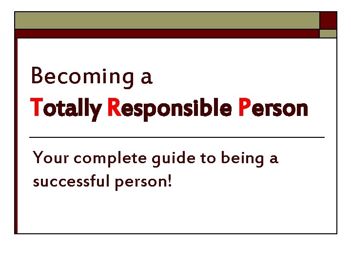 Becoming a Totally Responsible Person Your complete guide to being a successful person! 