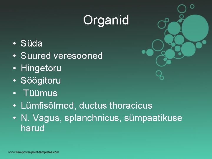 Organid • • Süda Suured veresooned Hingetoru Söögitoru Tüümus Lümfisõlmed, ductus thoracicus N. Vagus,