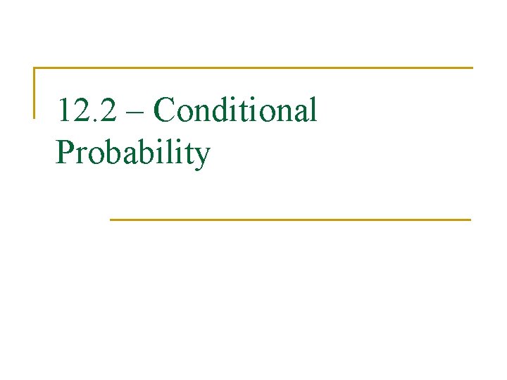 12. 2 – Conditional Probability 