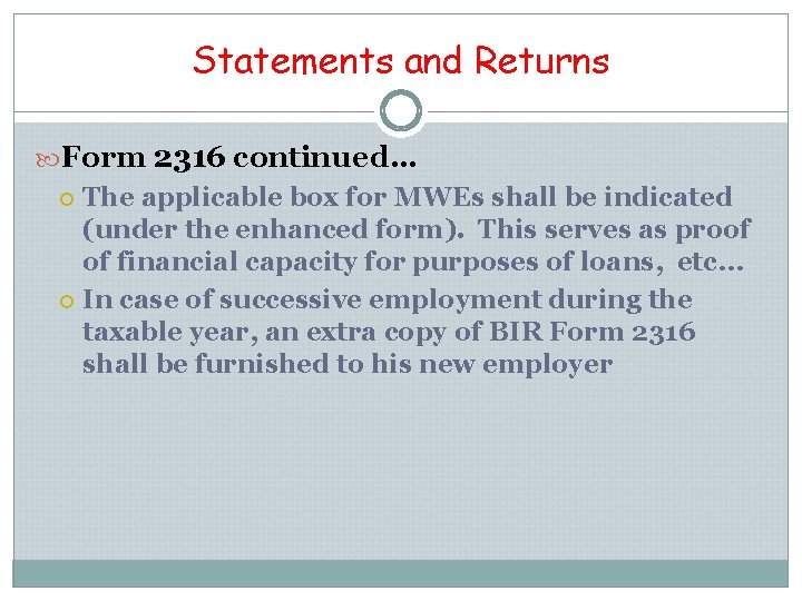 Statements and Returns Form 2316 continued… The applicable box for MWEs shall be indicated