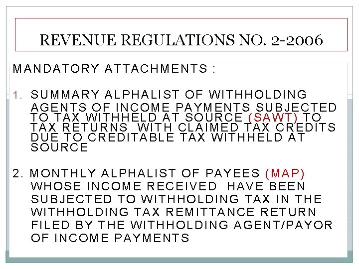 REVENUE REGULATIONS NO. 2 -2006 MANDATORY ATTACHMENTS : 1. SUMMARY ALPHALIST OF WITHHOLDING AGENTS