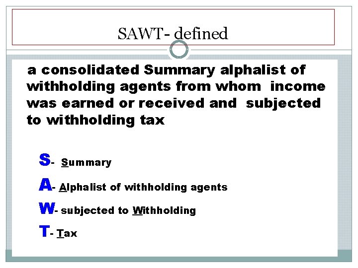 SAWT- defined a consolidated Summary alphalist of withholding agents from whom income was earned