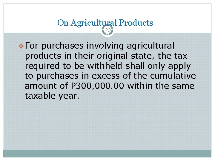 On Agricultural Products 23 v. For purchases involving agricultural products in their original state, On Agricultural Products 23 v. For purchases involving agricultural products in their original state,