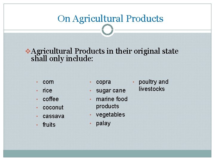 On Agricultural Products v Agricultural Products in their original state shall only include: •