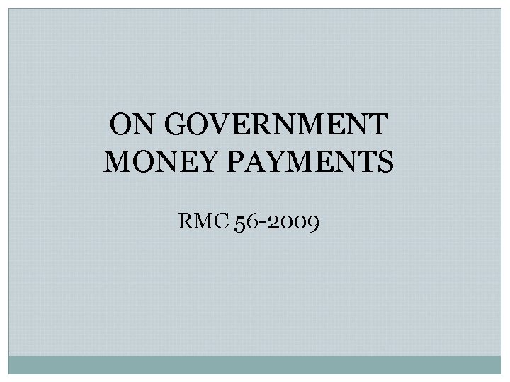 ON GOVERNMENT MONEY PAYMENTS RMC 56 -2009 