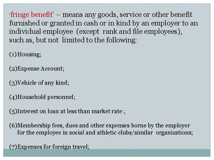 ‘fringe benefit’ – means any goods, service or other benefit furnished or granted in