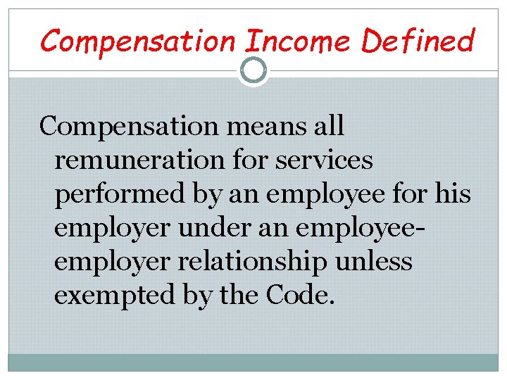 Compensation Income Defined Compensation means all remuneration for services performed by an employee for