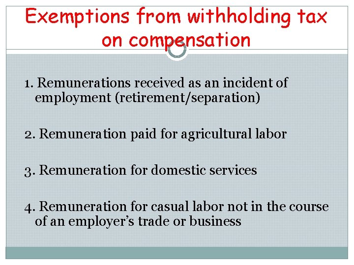 Exemptions from withholding tax on compensation 1. Remunerations received as an incident of employment Exemptions from withholding tax on compensation 1. Remunerations received as an incident of employment