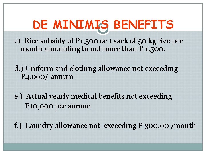 DE MINIMIS BENEFITS c) Rice subsidy of P 1, 500 or 1 sack of