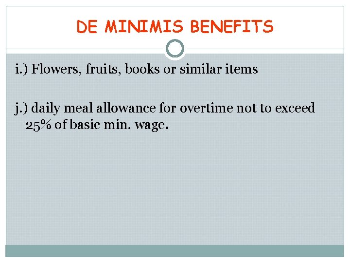 DE MINIMIS BENEFITS i. ) Flowers, fruits, books or similar items j. ) daily