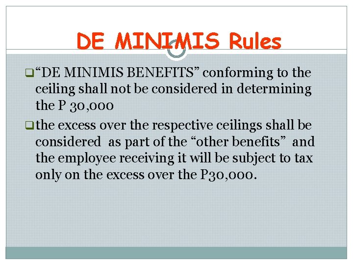 DE MINIMIS Rules q“DE MINIMIS BENEFITS” conforming to the ceiling shall not be considered