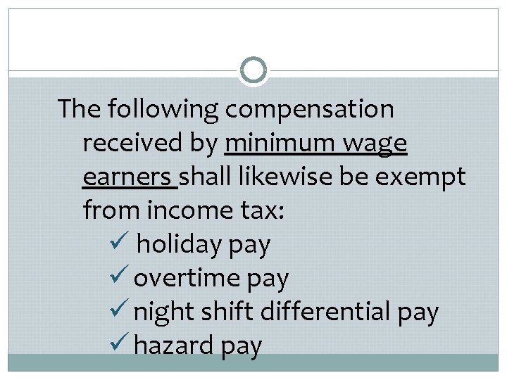 The following compensation received by minimum wage earners shall likewise be exempt from income