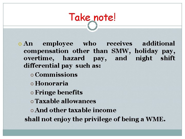 Take note! An employee who receives additional compensation other than SMW, holiday pay, overtime,