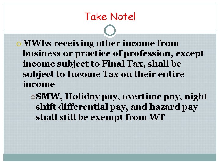 Take Note! MWEs receiving other income from business or practice of profession, except income Take Note! MWEs receiving other income from business or practice of profession, except income
