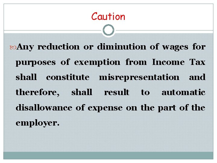 Caution Any reduction or diminution of wages for purposes of exemption from Income Tax