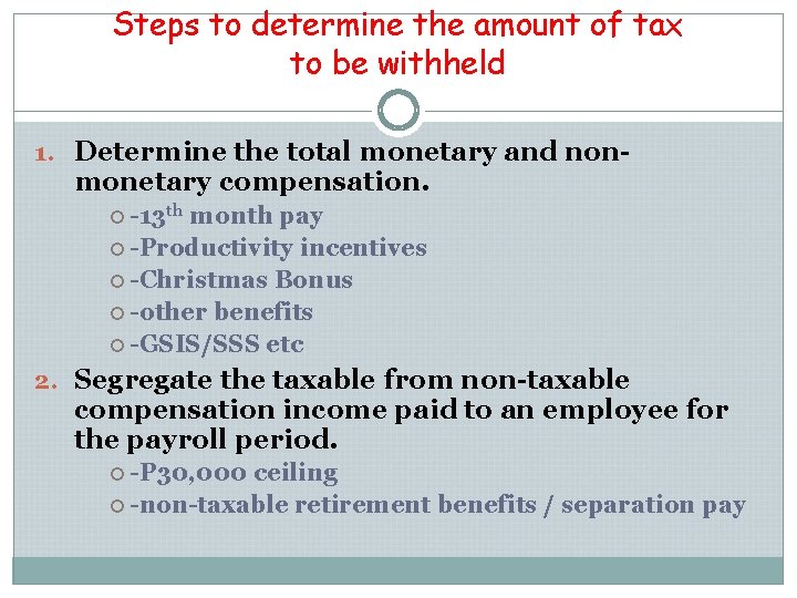 Steps to determine the amount of tax to be withheld 1. Determine the total