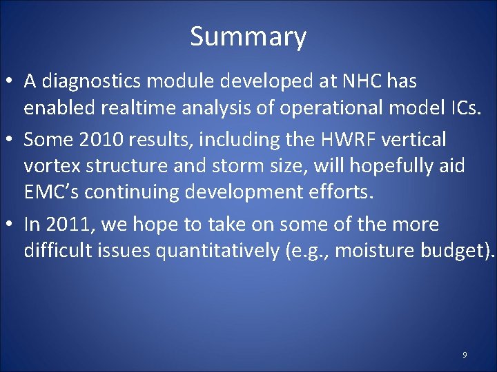 Summary • A diagnostics module developed at NHC has enabled realtime analysis of operational Summary • A diagnostics module developed at NHC has enabled realtime analysis of operational