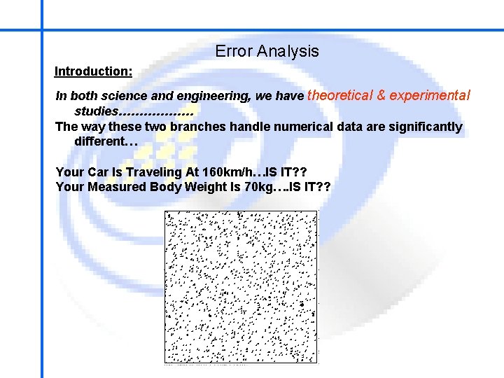 School of Mechatronics Engineering Error Analysis Introduction: In both science and engineering, we have